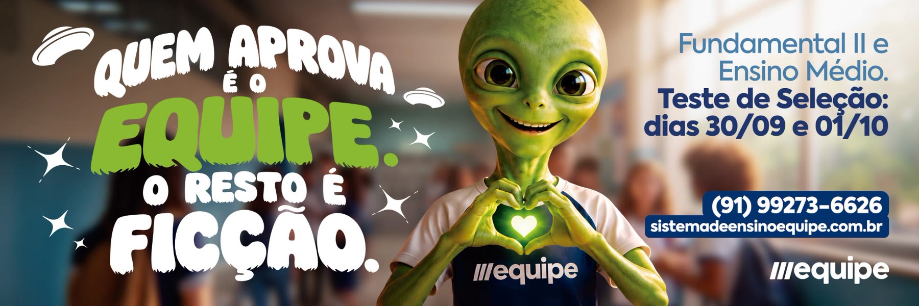 Sistema de Ensino Equipe — Quem aprova é o Equipe. O resto é ficção. Alienígena verde com a camisa do Equipe fazendo coração com as mãos